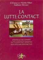 La lutte contact - stratégie de combat, lutte contact sportive, self-défense instinctive, stratégie de combat, lutte contact sportive, self-défense instinctive