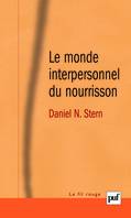 Le monde interpersonnel du nourrisson, Une perspective psychanalytique et développementale