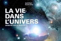 La vie dans l'Univers / entre mythes et réalités, entre mythes et réalités