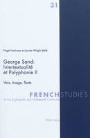 George Sand : Intertextualité et Polyphonie II, Voix, Image, Texte