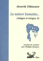 6, La natujre humaine.. (Adages et visages, 5).