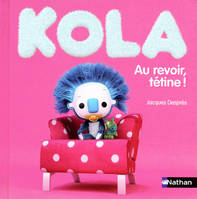 Kola, 2, Au revoir, tétine !