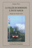 La vallee de dordogne a toute vapeur, images du chemin de fer