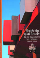 Musée du quai Branly, Là où dialoguent les cultures