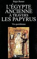 L'Égypte ancienne à travers les papyrus, Vie quotidienne