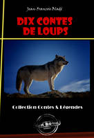 10 Contes de Loups [édition intégrale revue et mise à jour], édition intégrale