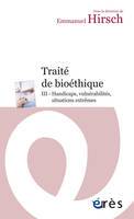 Traité de bioéthique III, Volume 3, Handicaps, vulnérabilités, situations extrêmes