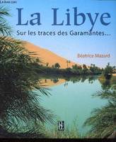 La Libye - Sur les traces des Garamantes ..., sur les traces des Garamantes