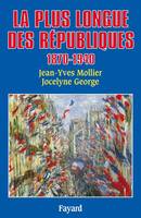 La Plus longue des Républiques, 1870-1940