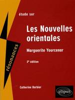 Yourcenar, Les nouvelles orientales. 2e édition
