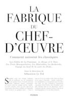 La Fabrique du chef d'oeuvre, Comment naissent les classiques