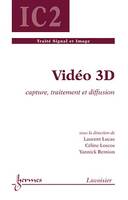 Vidéo 3D, Capture, traitement et diffusion