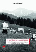 Le Baptême de la montagne, Préalpes fribourgeoises et construction religieuse du territoire (XVIIe-XXe siècles)