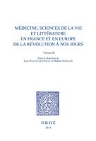 Médecine, Sciences de la vie et Littérature en France et en Europe, de la Révolution à nos jours. Volume III, Le médecin entre savoirs et pouvoirs