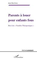 Parents à louer pour enfants fous, Récits des 