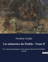 Les mémoires du Diable - Tome II, Un roman fantastique et de science-fiction de Frédéric Soulié
