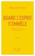 Quand l'esprit s'emmêle, Déconstruire pour reconstruire