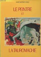 Peintre et la tauromachie (Le), - TRADUIT DE L'ESPAGNOL DONT 70 EN COULEUR