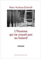 L'HOMME QUI NE CROYAIT PAS AU HASARD