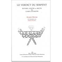 VERDICT DU SERPENT, MYTHES, CONTES ET RECITS DES GAMO D'ETHIOPIE