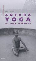 Antara Yoga. Le yoga intérieur, le yoga intérieur
