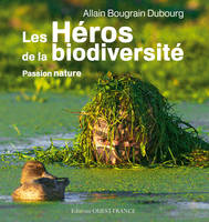 Les héros de la biodiversité. Passion nature