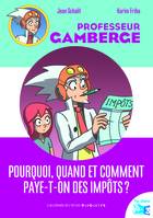 Professeur Gamberge, 8, Pourquoi, quand et comment paye-t-on des impôts ?