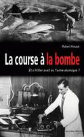 La course à la bombe, Et si Hitler avait eu l'arme atomique ?