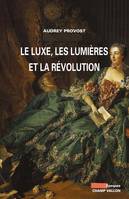 Le Luxe, les Lumières et la Révolution