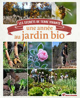 Une année au jardin bio : les secrets de jardiniers de Terre Vivante, Les secrets de Terre Vivante