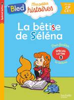 Mes petites histoires, le Bled, La bêtise de Selena (spécial lettre s)