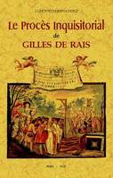 Le procès inquisitorial de Gilles de Rais