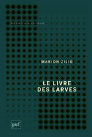 Le livre des larves, Comment nous sommes devenu.e.s nos proies