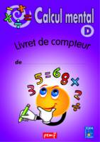 Calcul mental - Niveau D - Livret du compteur