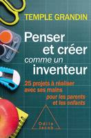 Penser et créer comme un inventeur, 25 projets à réaliser avec ses mains pour les parents et les enfants