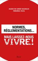 Normes, réglementations, mais laissez-nous vivre !