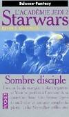 La guerre des étoiles., 2, Sombre disciple, L'Académie Jedi Tome II : Sombre disciple