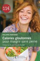 Calories gloutonnes pour maigrir sans peine