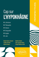 Cap sur l'hypokhâgne, Littérature, Philosophie, Histoire, Géographie, Anglais, Latin