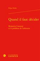 Quand il faut décider, Benjamin Constant et le problème de l'arbitraire