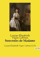 Souvenirs de Madame, Louise-Élisabeth Vigée- Lebrun (1/3)