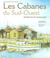 Les cabanes du Sud-Ouest, gardiennes du temps passé