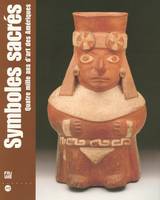 Symboles sacrés  Quatre milles ans d'art des Amériques, 4000 ans d'art des Amériques