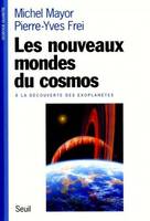 Science ouverte Les Nouveaux Mondes du cosmos. A la découverte des exoplanètes