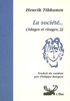 3, La société ... ( Adages et visages, 3 )