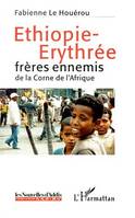ETHIOPIE-ERYTHREE, frères ennemis de la Corne de l'Afrique