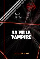 La ville-vampire [édition intégrale revue et mise à jour], édition intégrale