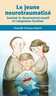 Jeune neurotraumatisé (Le), Soutenir le cheminement émotif et l'adaptation familiale