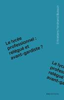 Le lycée professionnel : relégué et avant-gardiste ?