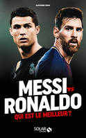 Messi vs Ronaldo, Qui est le meilleur ?